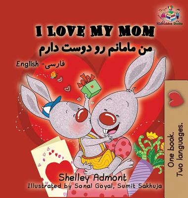 I Love My Mom: English Farsi - Persian - Admont, Shelley, and Books, Kidkiddos