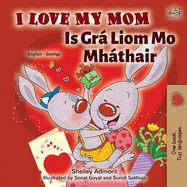 I Love My Mom (English Irish Bilingual Book for Kids)