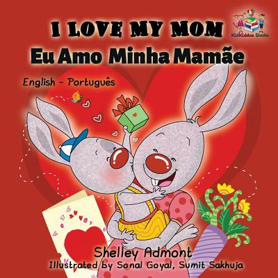 I Love My Mom (English Portuguese- Brazil): English Portuguese Bilingual Book - Admont, Shelley, and Books, Kidkiddos