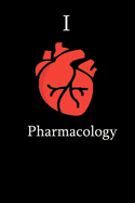 I Love Pharmacology Science Notebook Funny Gift for Pharmacy Students, Teachers, Nerds, Pharmacologists & Science Lovers ... Journal Notebook