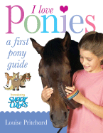 I Love Ponies: A First Pony Guide