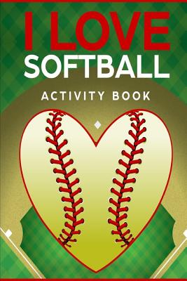 I Love Softball Activity Book: Roadtrip Travel Games On The Go (Pocket Edition) - Wheeler, Keith