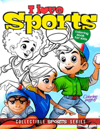 I Love Sports Coloring Book for Kids: Sports Coloring Pages for Boys, Girls and Teen. Ideal Gift for Children Who Play or Like Basketball, Baseball, Football, Volleyball, Swimming, Soccer, Cycling, Hockey, Race, Karate, Surfing, Gymnastics and More!
