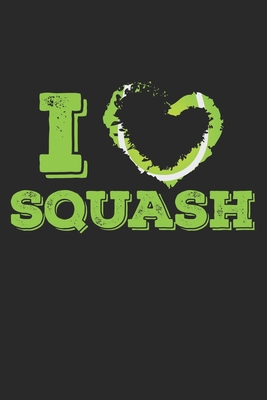 I Love Squash: Notebook A5 Size, 6x9 inches, 120 dotted dot grid Pages, Squash Player Indoor Heart Love - Publishing, Squash