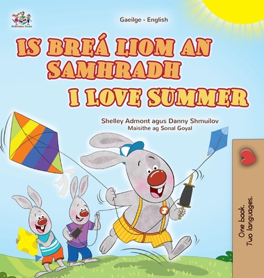 I Love Summer (Irish English Bilingual Children's Book) - Admont, Shelley, and Shmuilov, Danny, and Books, Kidkiddos