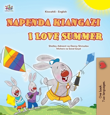 I Love Summer (Swahili English Bilingual Children's Book) - Admont, Shelley, and Shmuilov, Danny, and Books, Kidkiddos