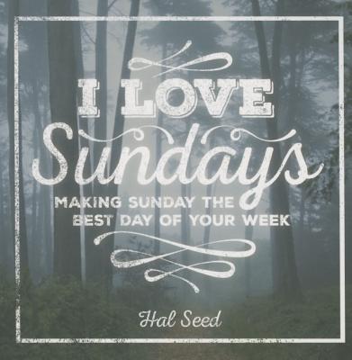 I Love Sundays Gift Book Book: Make Sunday the Best Day of the Week - Jones, Jeremy (Text by)
