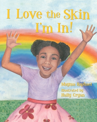 I Love the Skin I'm In - Stone, Rebecca Anne (Contributions by), and Raphael, Mayma