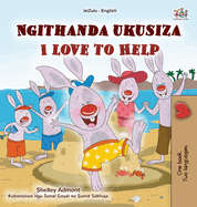 I Love to Help (Zulu English Bilingual Children's Book)