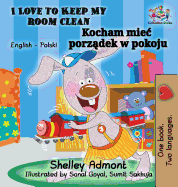 I Love to Keep My Room Clean (English Polish Children's Book): Bilingual Polish Book for Kids