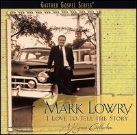 I Love to Tell the Story - Mark Lowry