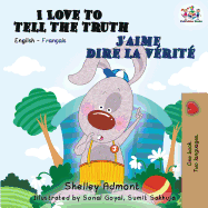 I Love to Tell the Truth J'aime dire la v?rit?: English French Bilingual Book