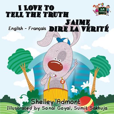 I Love to Tell the Truth J'Aime Dire La Verite (English French Children's Book): Bilingual French Book for Kids - Admont, Shelley, and Books, Kidkiddos