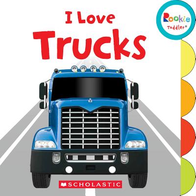 I Love Trucks (Rookie Toddler) - Miller, Amanda