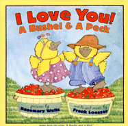 I Love You! a Bushel & a Peck