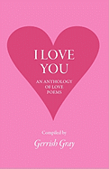 I Love You: An Anthology of Love Poems