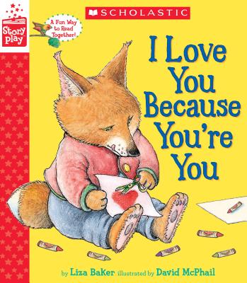I Love You Because You're You (a Storyplay Book) - Baker, Liza