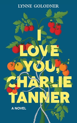 I Love You, Charlie Tanner - Golodner, Lynne