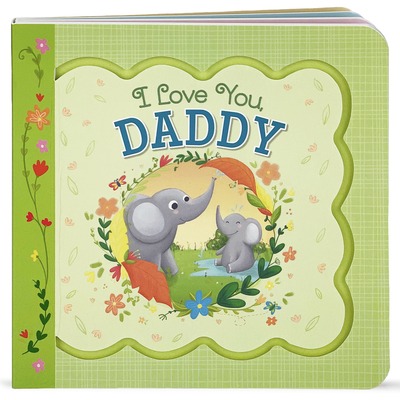 I Love You, Daddy - Cottage Door Press (Editor), and Birdsong, Minnie