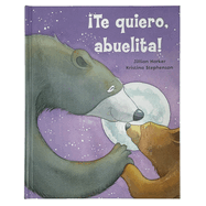 I Love You, Grandma! íTe Quiero Abuelita! (Spanish Edition)