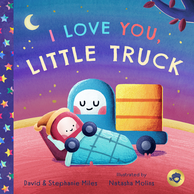 I Love You, Little Truck - Miles, David, and Miles, Stephanie