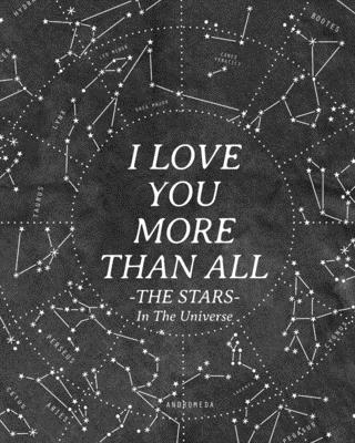 I Love You More Than All The Stars In The Universe: 365 Reasons Why I Love You - Gifts That Say I Love You For Him - White, Wyona