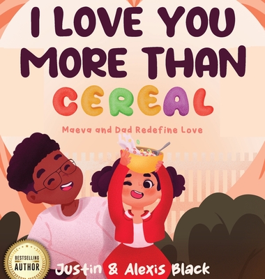 I Love You More Than Cereal: Maeva and Dad Redefine Love - Black, Alexis