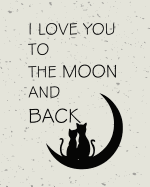 I Love You to the Moon and Back, Quote Inspiration Notebook, Dream Journal Diary: Inspiring Your Ideas and Tips for Hand Lettering Your Own Way to Beautiful Works and Life