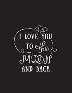 I Love You To The Moon And Back: Valentine's Day Quotes Coloring Book