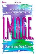 I.M.A.G.E.: A Youth Musical about Who We Really Are