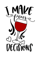 I Make Pour Decisions: A 120 page Wine Review Journal for all Wine Enthusiasts