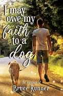 I may owe my faith to a dog: The musings of Bruce Runner