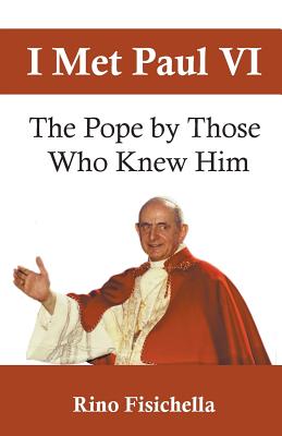 I met Paul VI: The Pope by those who knew him - Fisichella, Rino