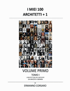 I Miei 100 Architetti + 1 - Volume Primo - Tomo I: L'architettura dell'antichit - Da IMHOTEP a BERNINI