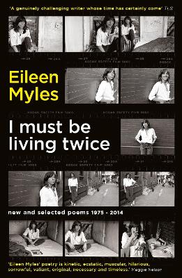 I Must Be Living Twice: New and Selected Poems 1975 - 2014 - Myles, Eileen