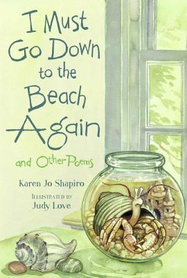 I Must Go Down to the Beach Again: And Other Poems - Shapiro, Karen Jo