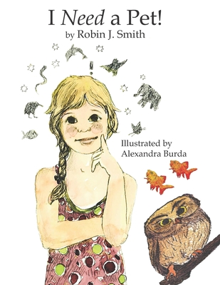 I Need a Pet! - Smith, Robin J