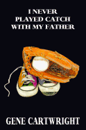 I Never Played Catch with My Father