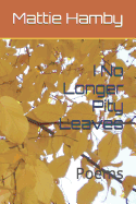 I No Longer Pity Leaves: Poems