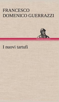 I nuovi tartufi - Guerrazzi, Francesco Domenico