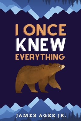 I Once Knew Everything - Agee, James, Jr.