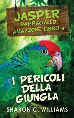 I Pericoli Della Giungla - Williams, Sharon C, and Metta, Cecilia (Translated by)