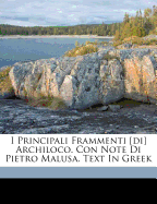 I Principali Frammenti [Di] Archiloco. Con Note Di Pietro Malusa. Text in Greek