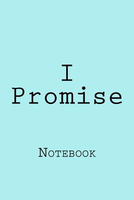 I Promise: Notebook - Wild Pages Press