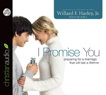 I Promise You: Preparing for a Marriage That Will Last a Lifetime