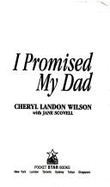 I Promised My Dad - Wilson, Cheryl Landon, and Scovell, Jane