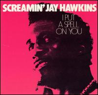 I Put a Spell on You [1977] - Screamin' Jay Hawkins