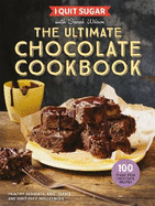 I Quit Sugar The Ultimate Chocolate Cookbook: Healthy Desserts, Kids' Treats and Guilt-Free Indulgences