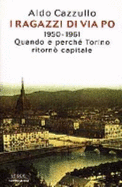 I Ragazzi Di Via Po: 1950-1961: Quando E Perche Torino Ritorno Capitale