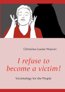 I Refuse to Become a Victim!